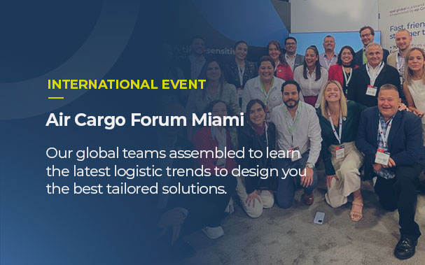 Over the picture of our leaders assembled in Miami, it is written: INTERNATIONAL EVENT, Air Cargo Forum Miami: Our teams assembled to learn the latest logistic trends to design you the best tailored solutions.
